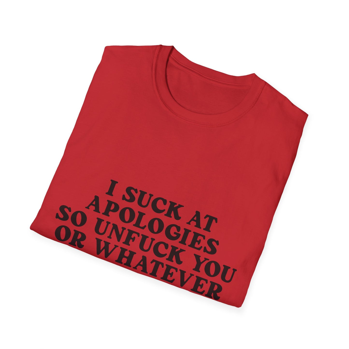 I Suck at Apologies Unisex Softstyle T-Shirt - Casual Statement Tee for Humor Lovers