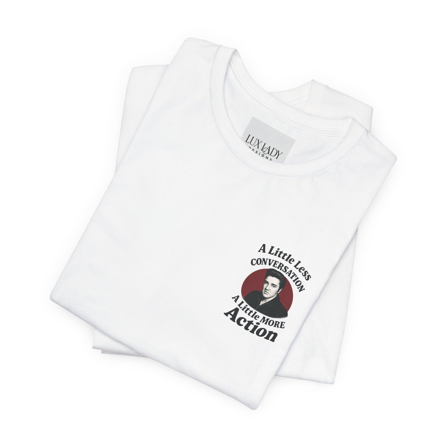 Elvis Inspired Graphic Tee, Vintage Music Shirt, A Little Less Conversation, Unisex Casual Wear, Perfect Gift for Music Lovers