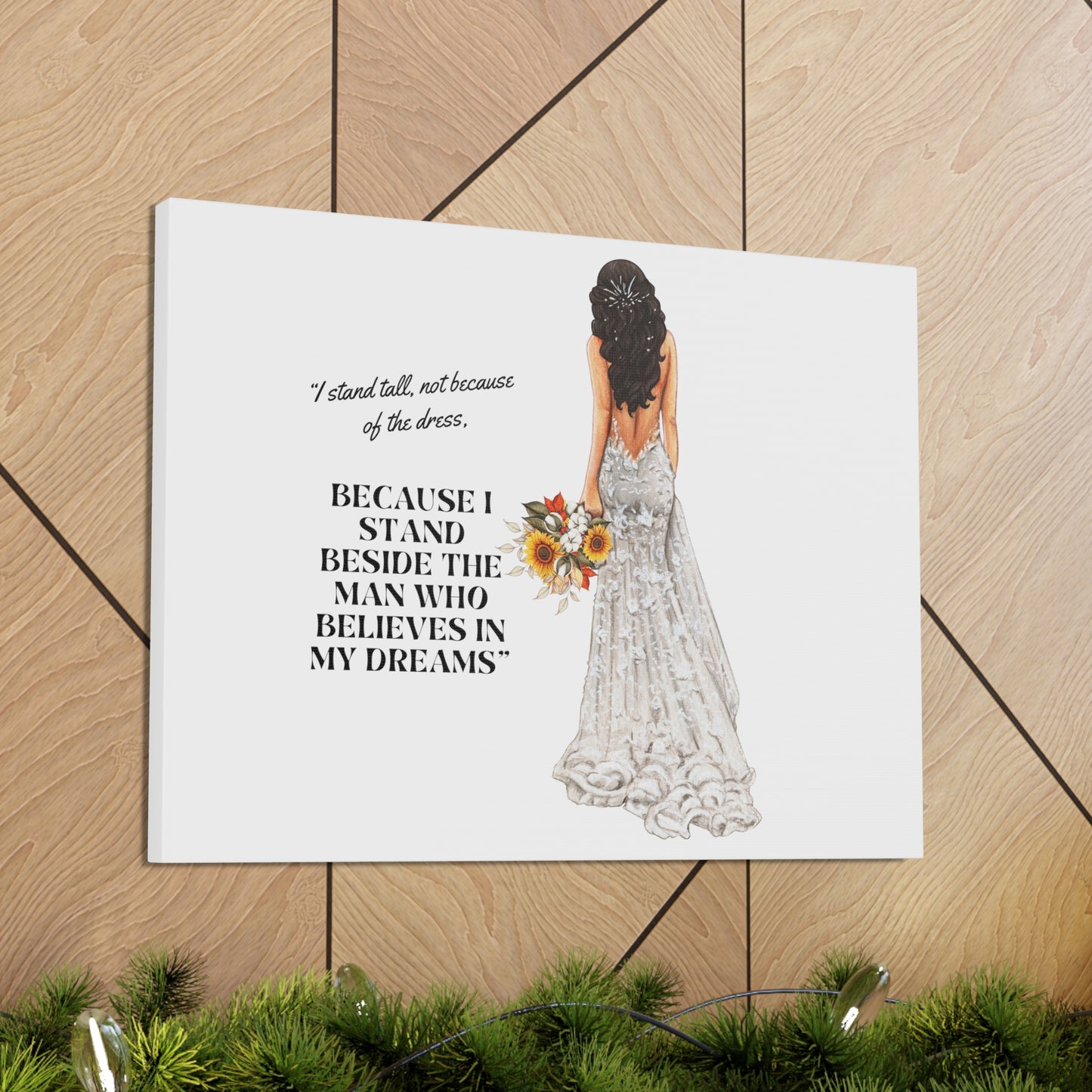 Bride Canvas Gallery Wraps | Because I Stand Beside The Man Who Believes In My Dreams