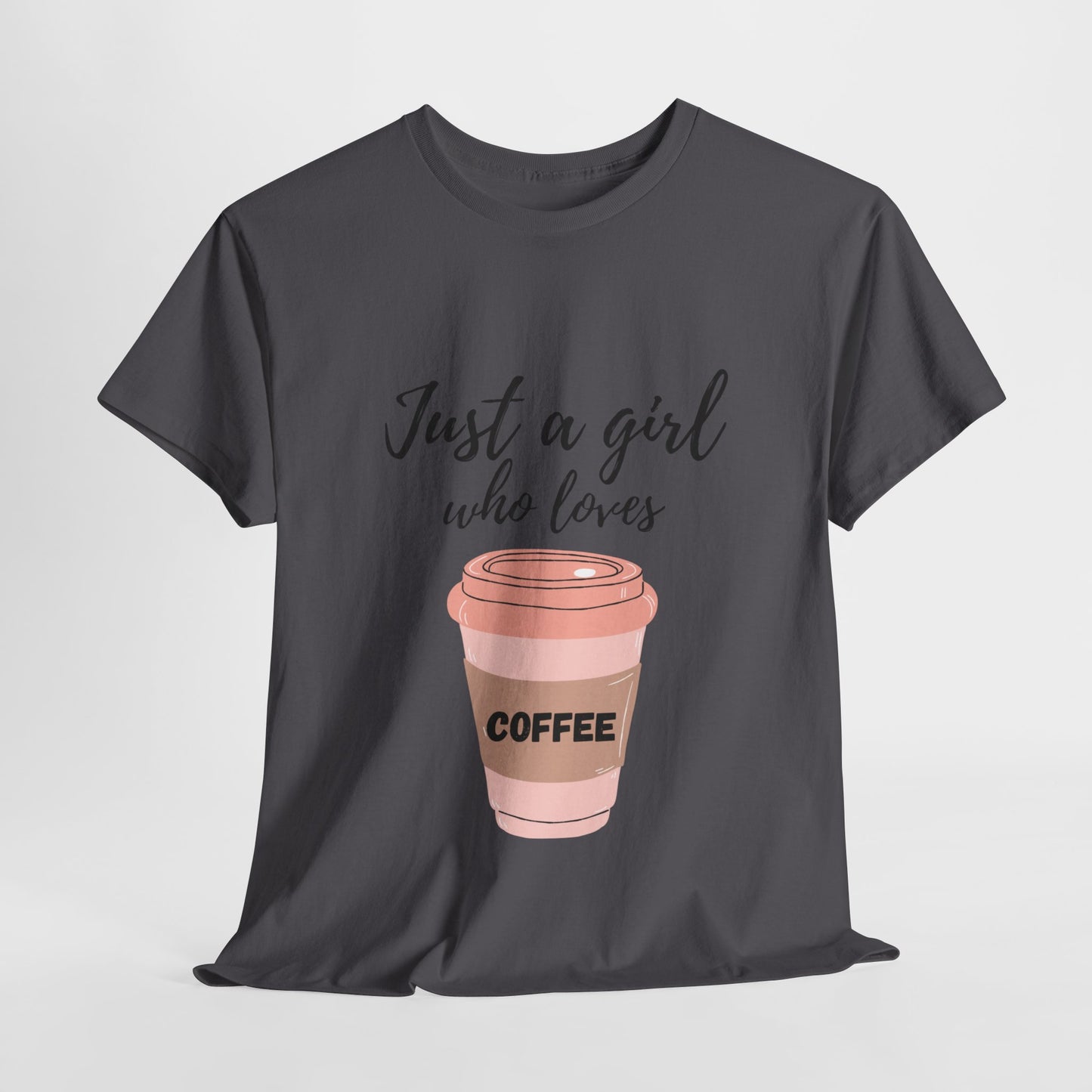 Durable Cotton Tee| Just a Girl Who Loves Coffee