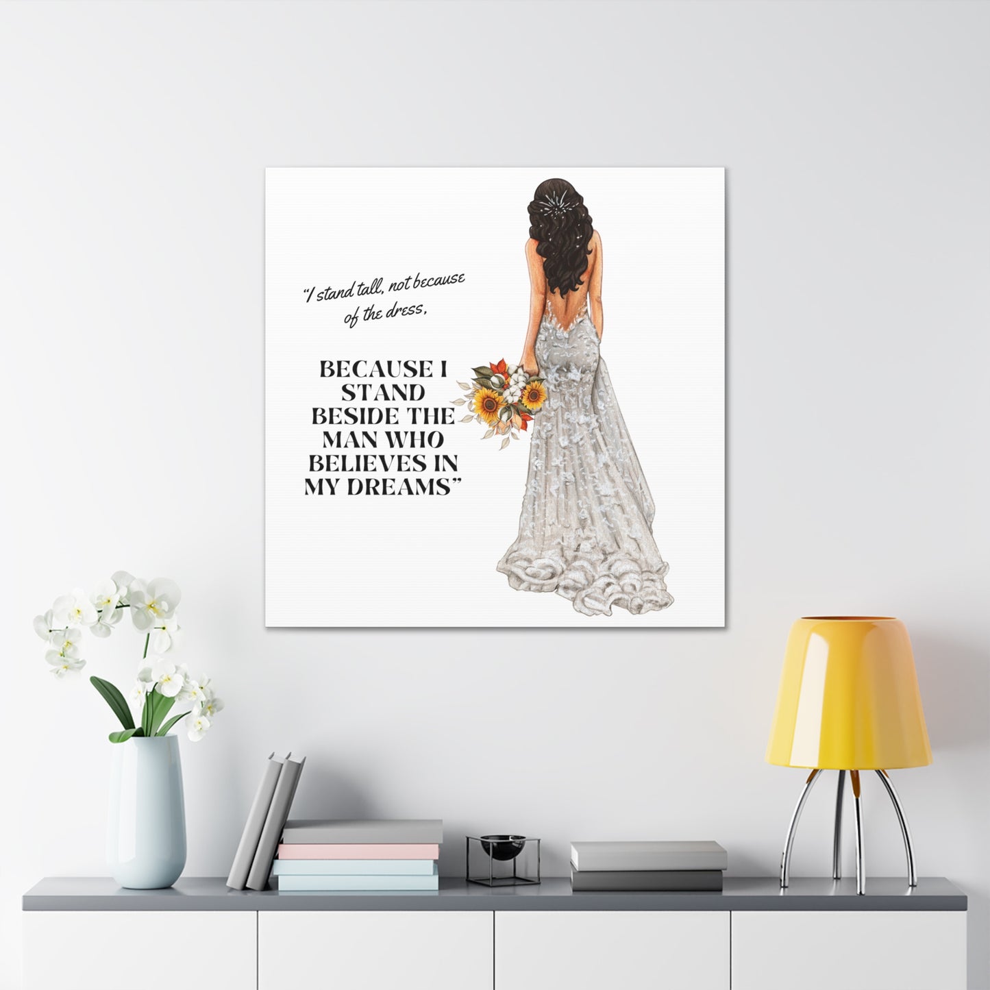 Bride Canvas Gallery Wraps | Because I Stand Beside The Man Who Believes In My Dreams