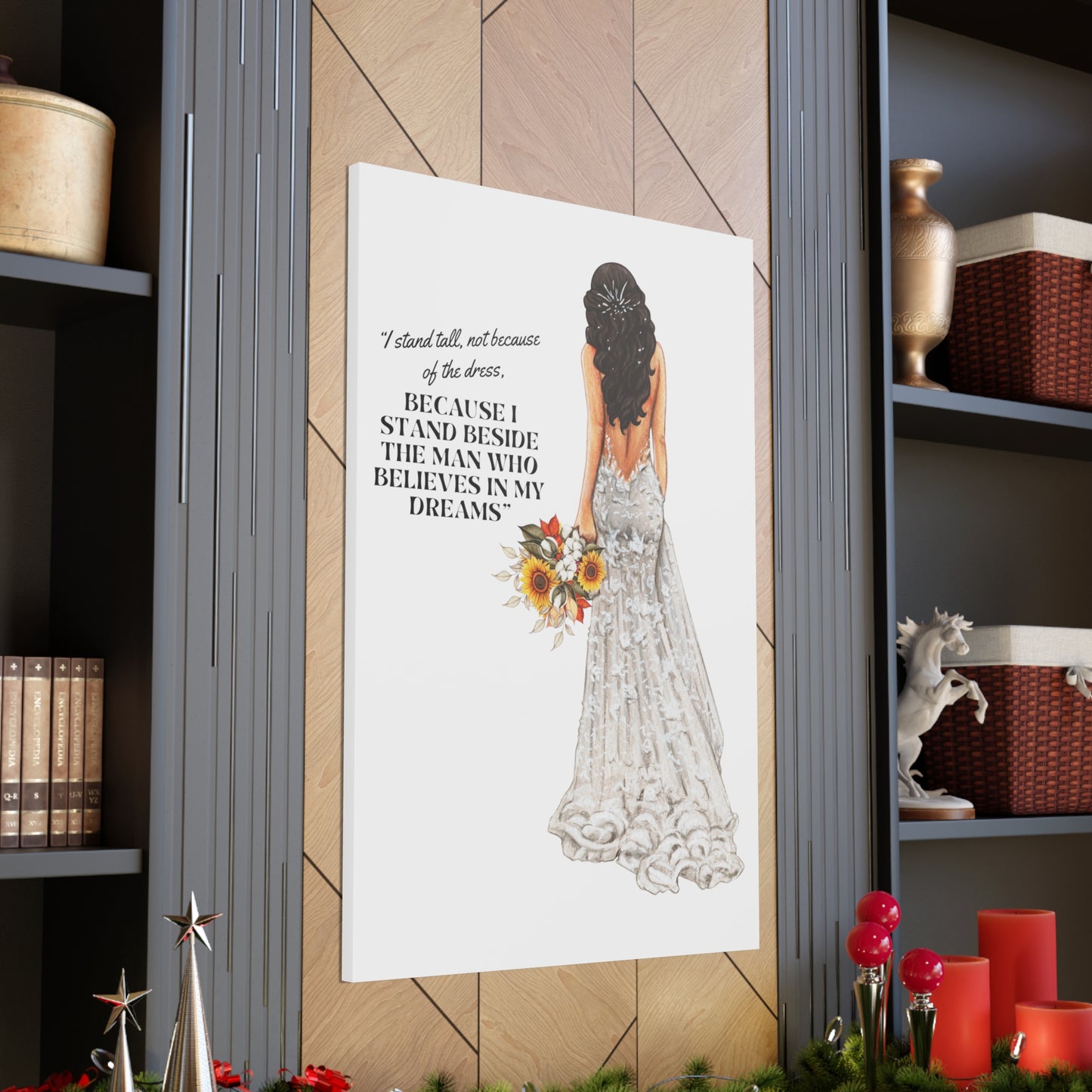 Bride Canvas Gallery Wraps | Because I Stand Beside The Man Who Believes In My Dreams