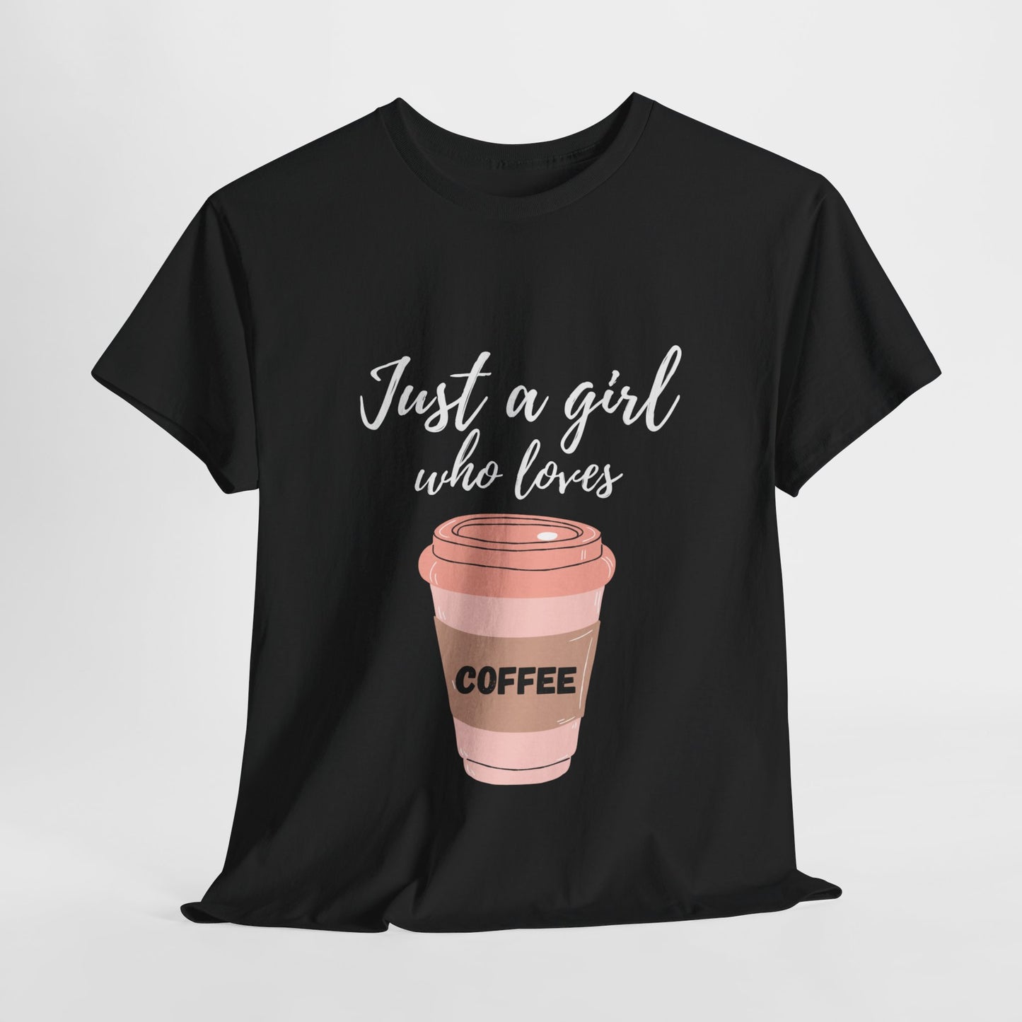 Durable Cotton Tee| Just a Girl Who Loves Coffee