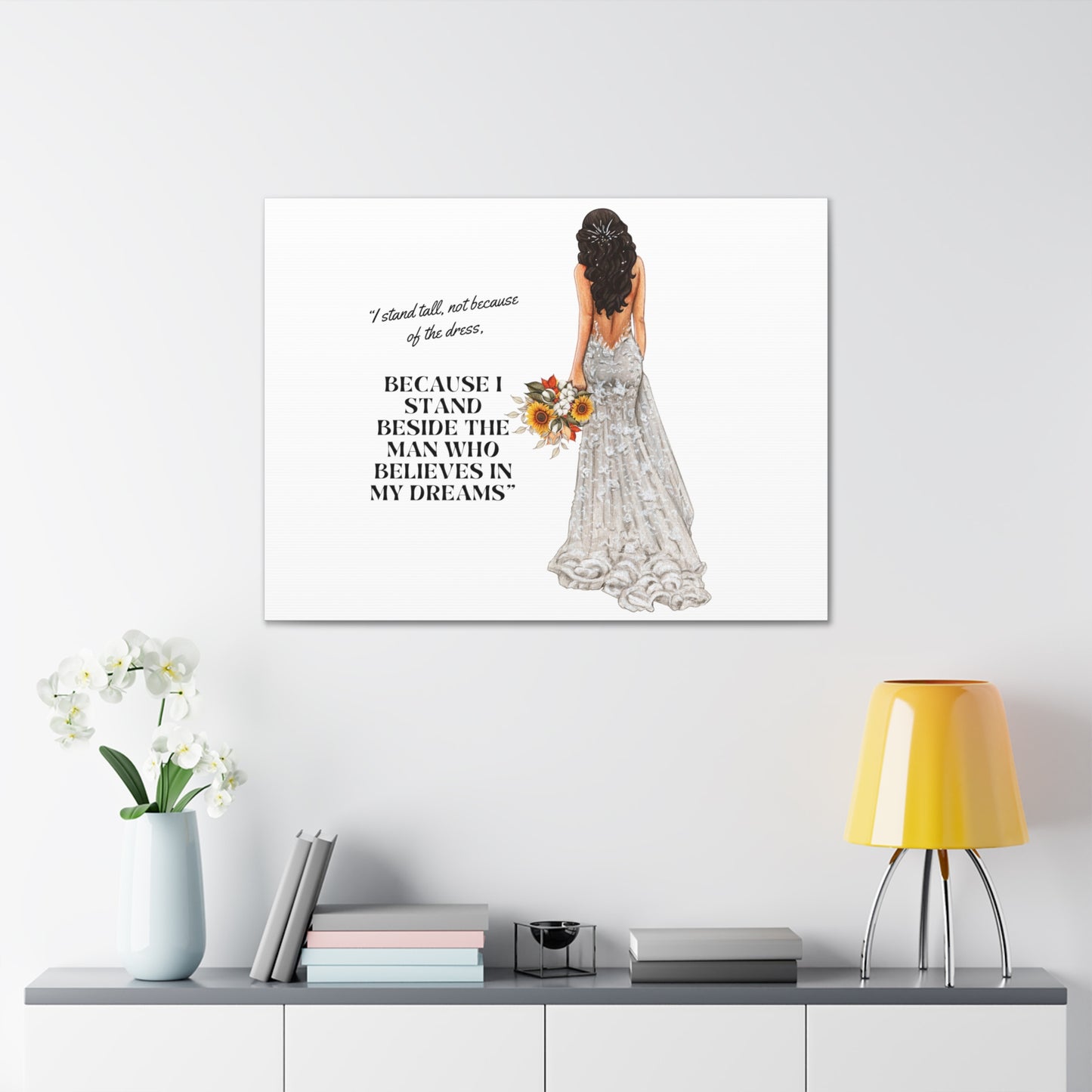 Bride Canvas Gallery Wraps | Because I Stand Beside The Man Who Believes In My Dreams