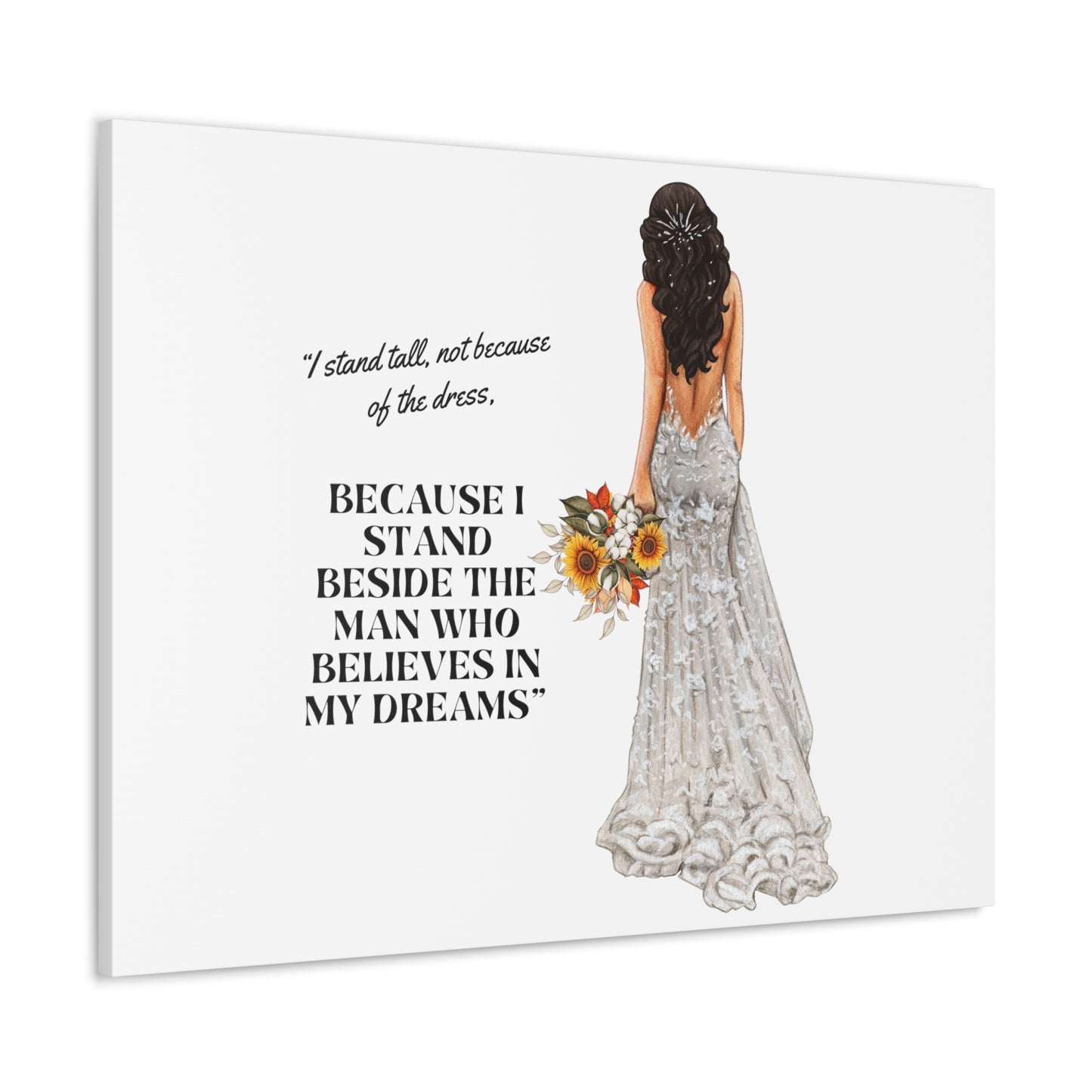 Bride Canvas Gallery Wraps | Because I Stand Beside The Man Who Believes In My Dreams