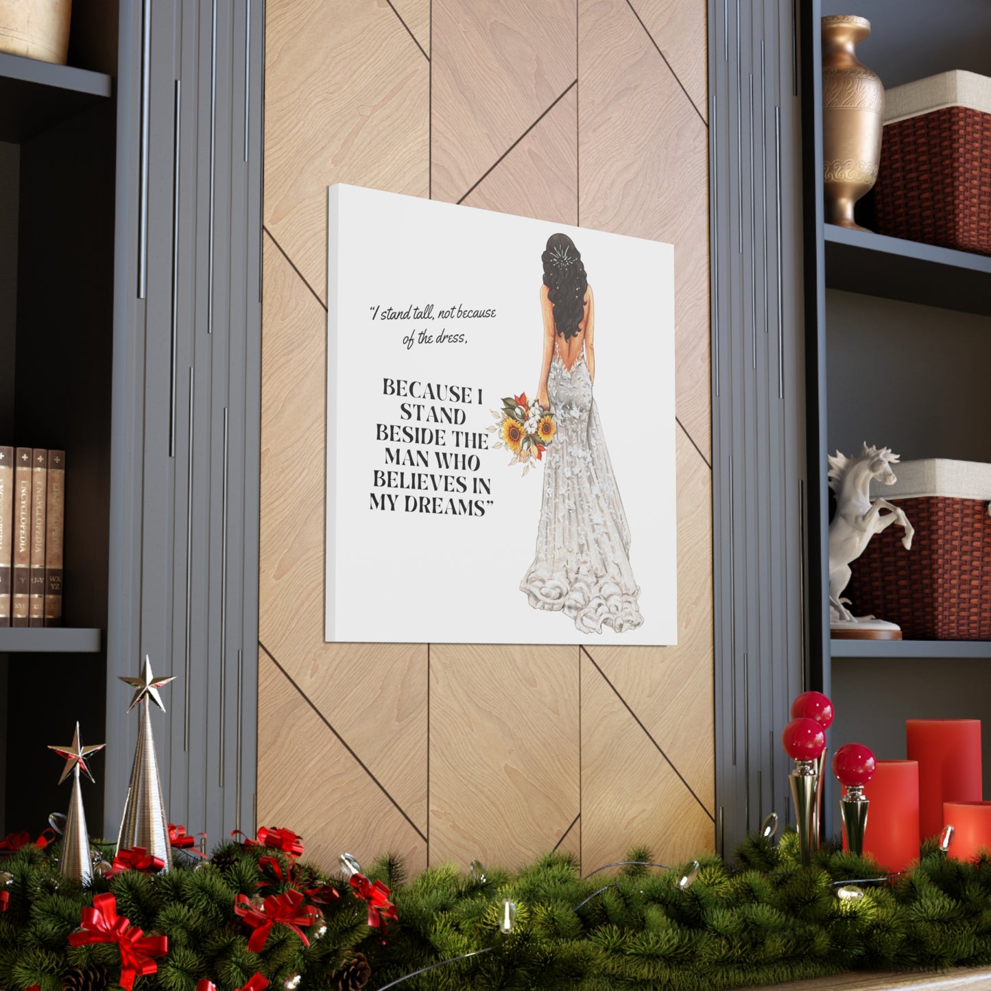 Bride Canvas Gallery Wraps | Because I Stand Beside The Man Who Believes In My Dreams