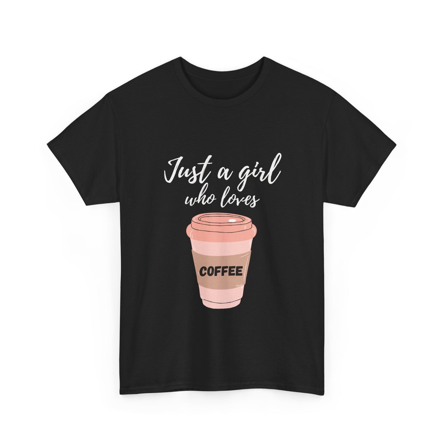 Durable Cotton Tee| Just a Girl Who Loves Coffee