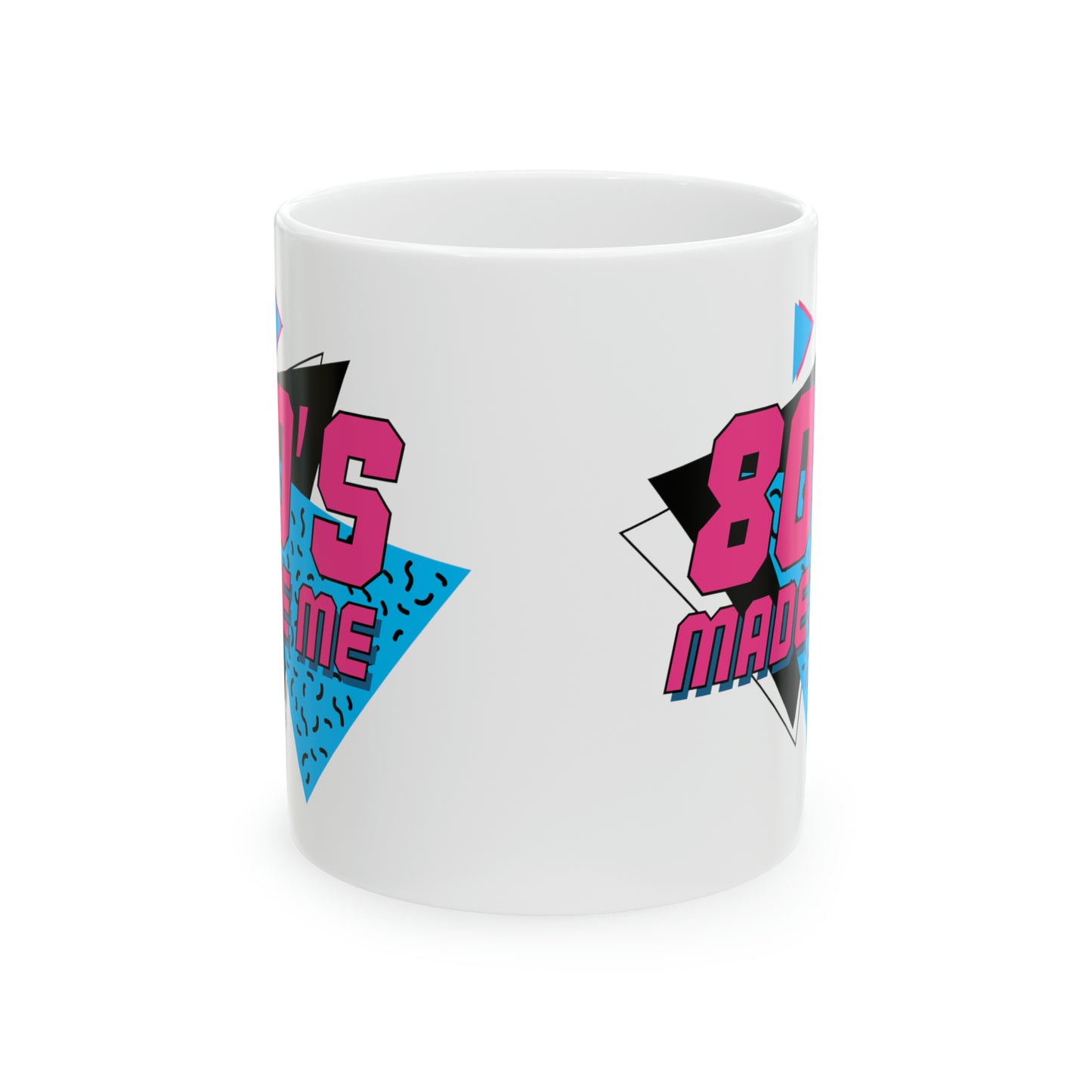 The 80's made me Ceramic Mug, 11oz