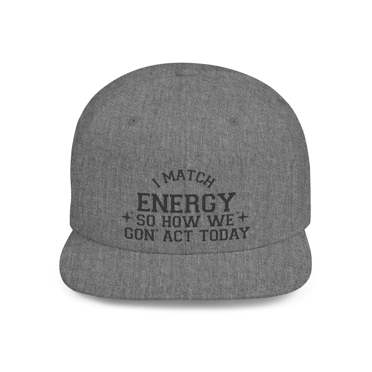 Energetic Flat Bill Snapback Hat - I Match Energy Graphic Cap