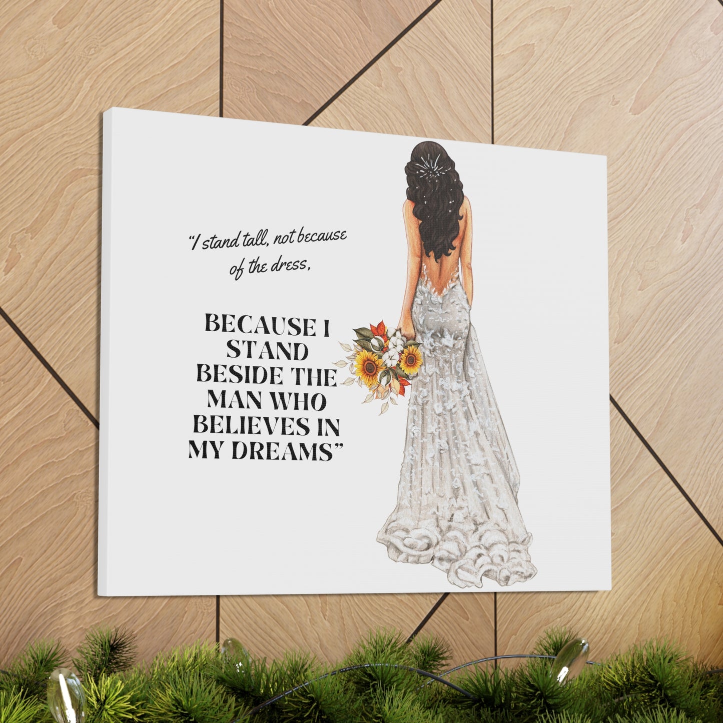 Bride Canvas Gallery Wraps | Because I Stand Beside The Man Who Believes In My Dreams