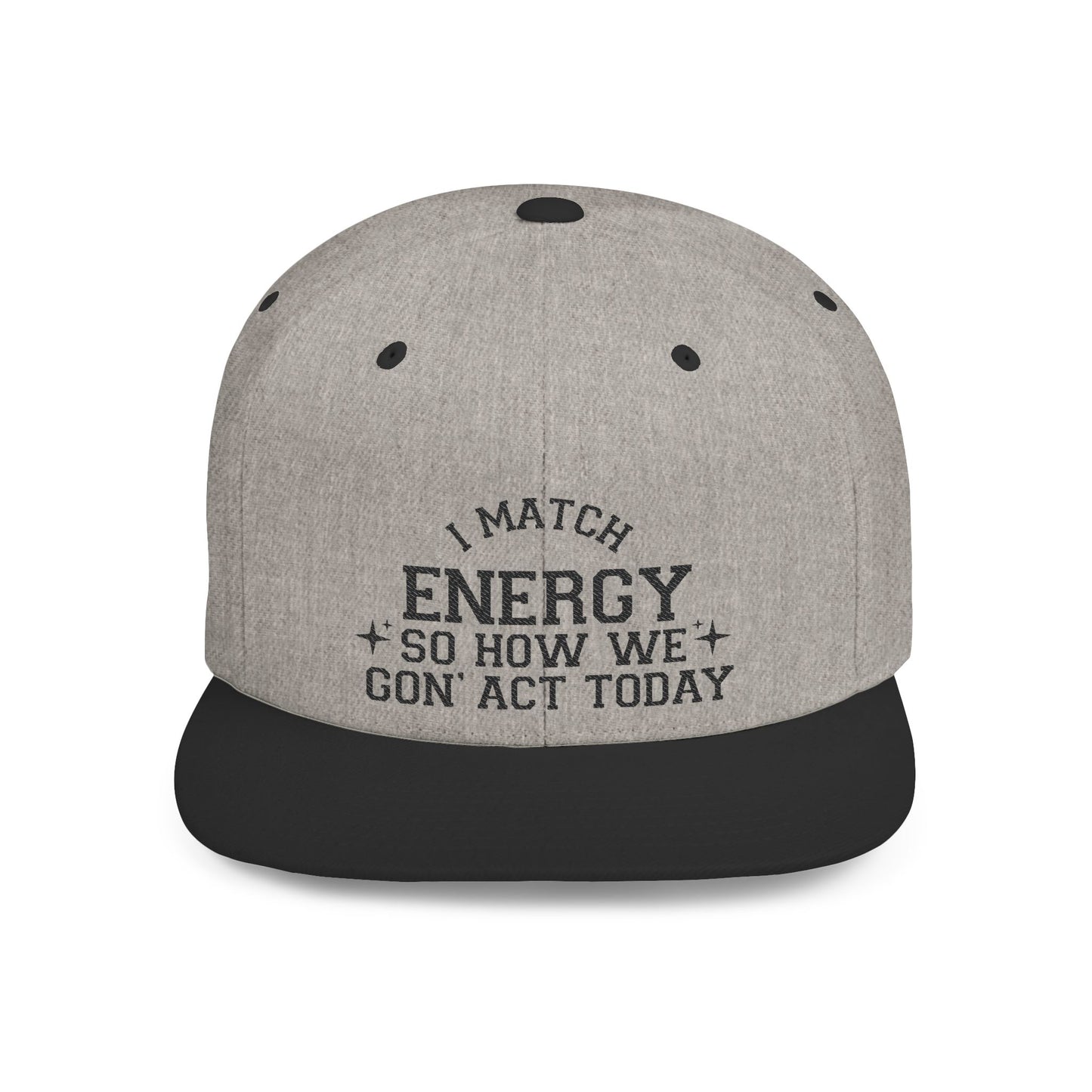 Energetic Flat Bill Snapback Hat - I Match Energy Graphic Cap