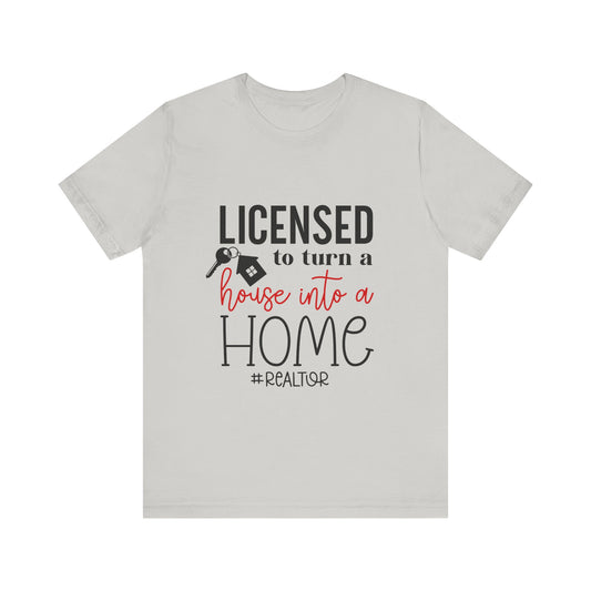 Realtor Jersey Short Sleeve Tee Licence to Turn a House Into a Home