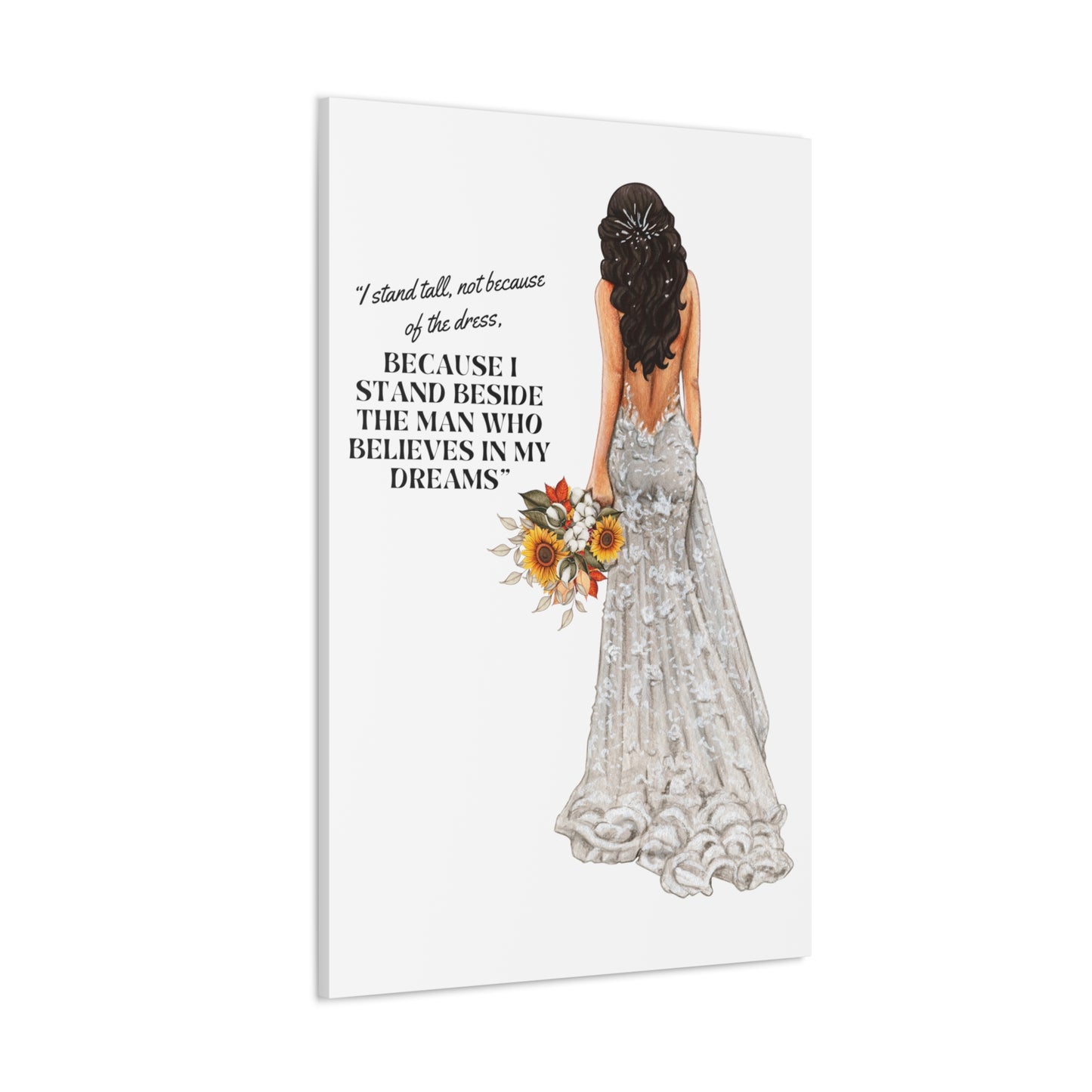 Bride Canvas Gallery Wraps | Because I Stand Beside The Man Who Believes In My Dreams