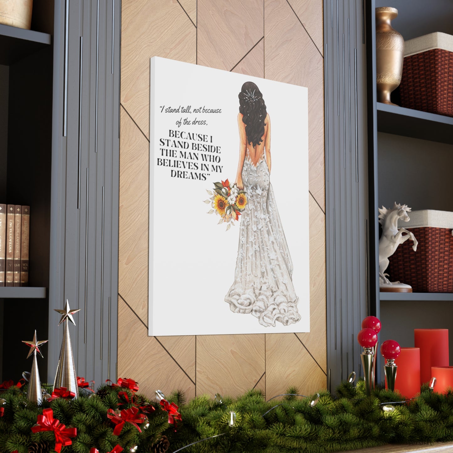 Bride Canvas Gallery Wraps | Because I Stand Beside The Man Who Believes In My Dreams