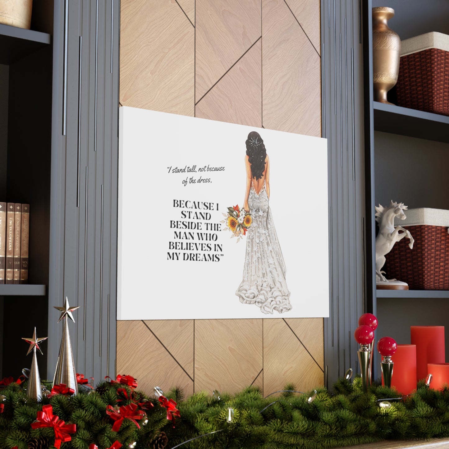 Bride Canvas Gallery Wraps | Because I Stand Beside The Man Who Believes In My Dreams