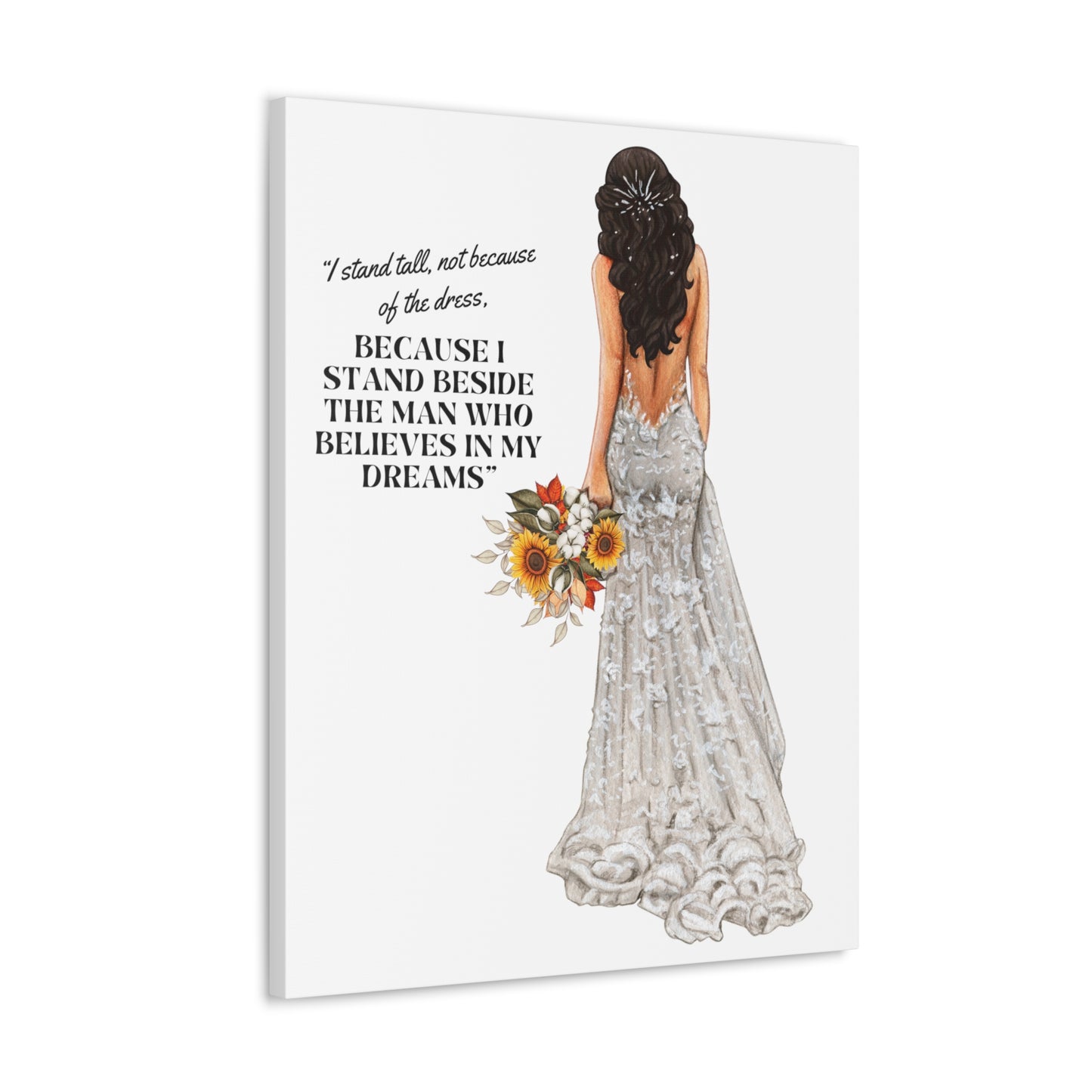 Bride Canvas Gallery Wraps | Because I Stand Beside The Man Who Believes In My Dreams