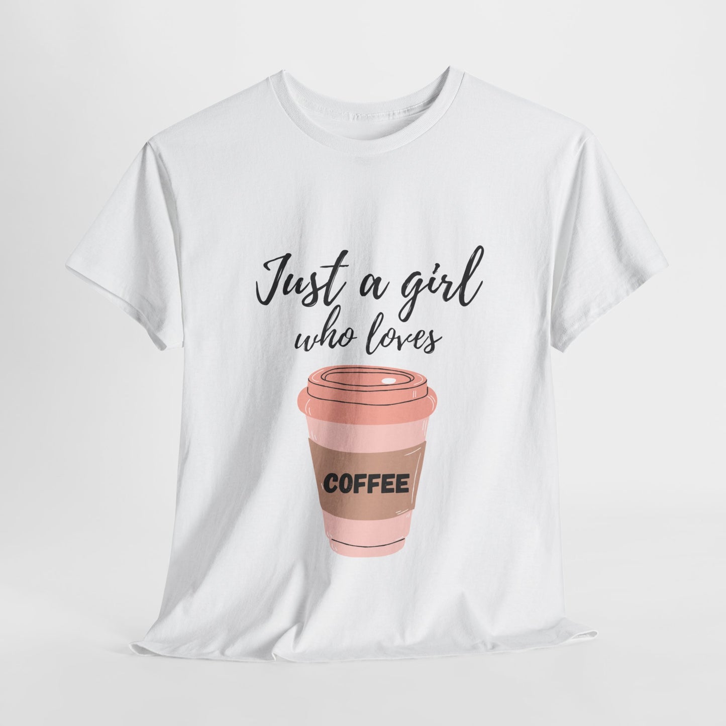 Durable Cotton Tee| Just a Girl Who Loves Coffee