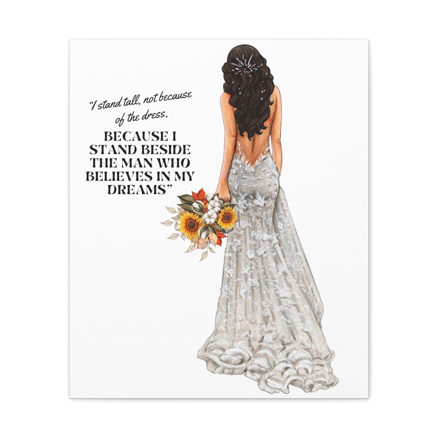 Bride Canvas Gallery Wraps | Because I Stand Beside The Man Who Believes In My Dreams