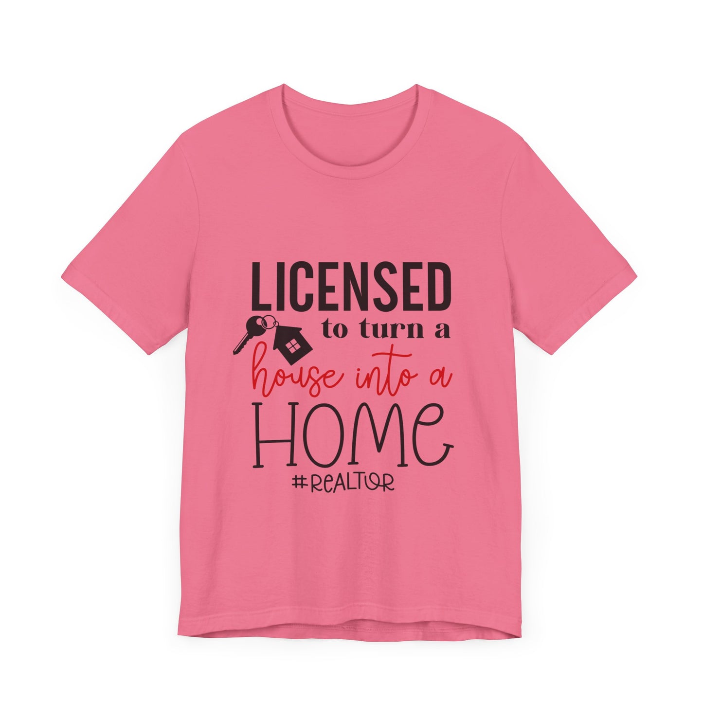 Realtor Jersey Short Sleeve Tee Licence to Turn a House Into a Home