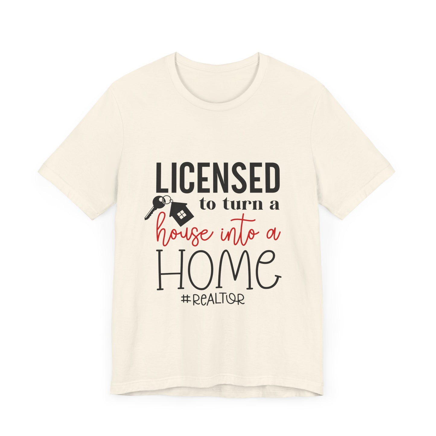 Realtor Jersey Short Sleeve Tee Licence to Turn a House Into a Home