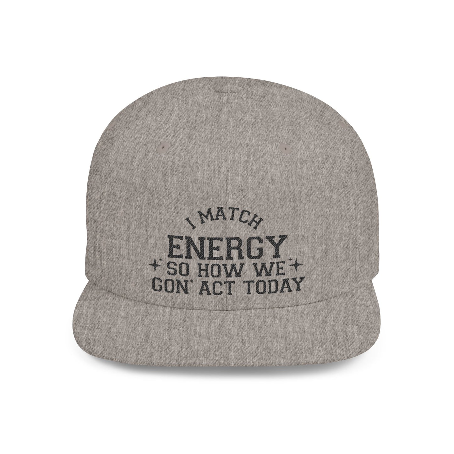 Energetic Flat Bill Snapback Hat - I Match Energy Graphic Cap