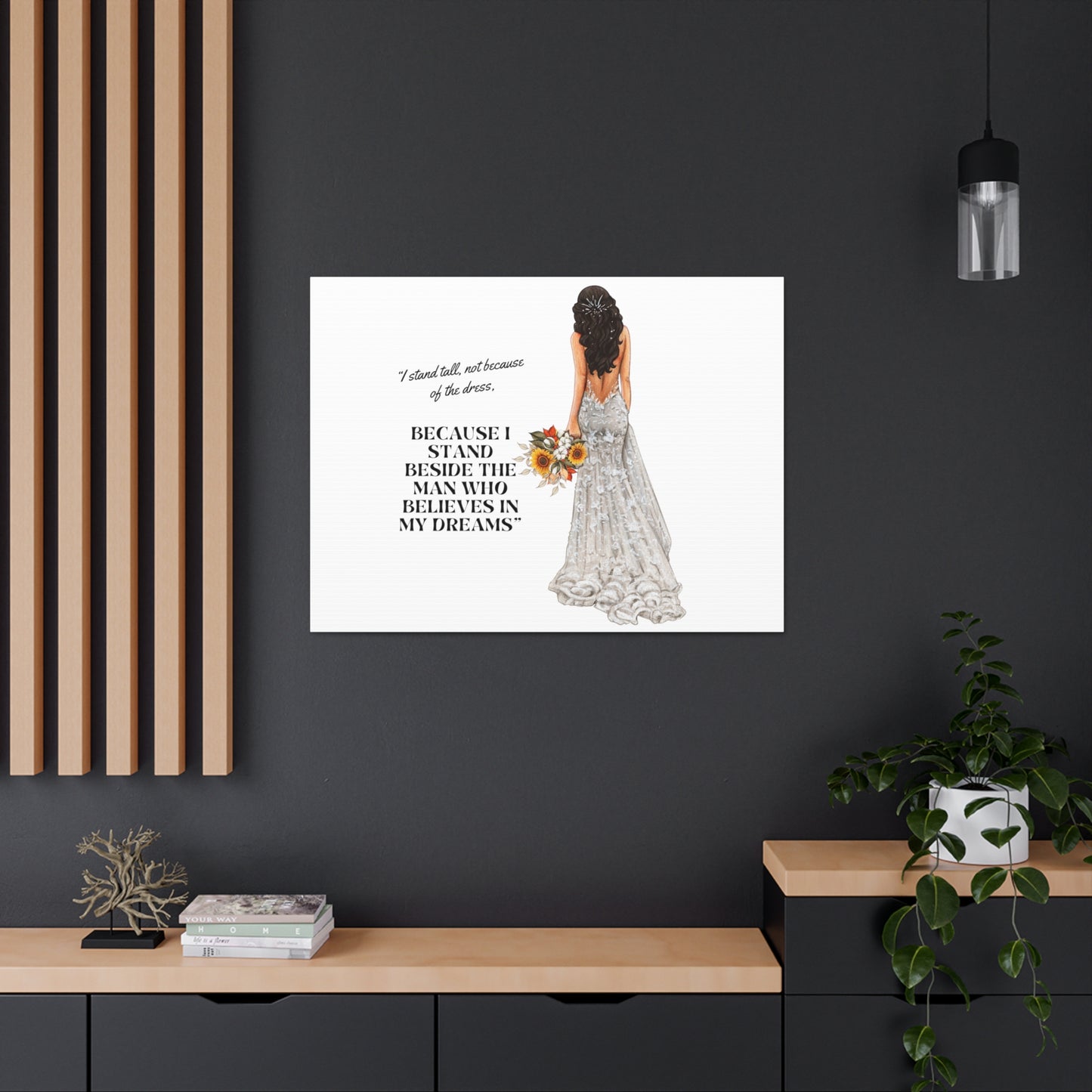 Bride Canvas Gallery Wraps | Because I Stand Beside The Man Who Believes In My Dreams