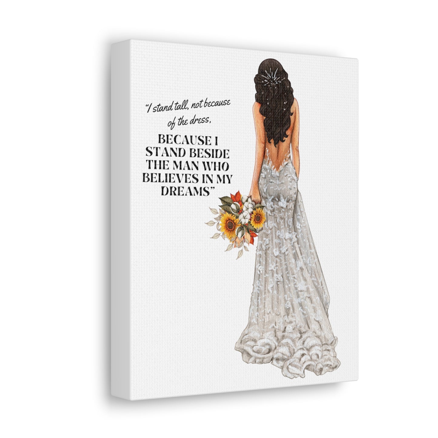 Bride Canvas Gallery Wraps | Because I Stand Beside The Man Who Believes In My Dreams