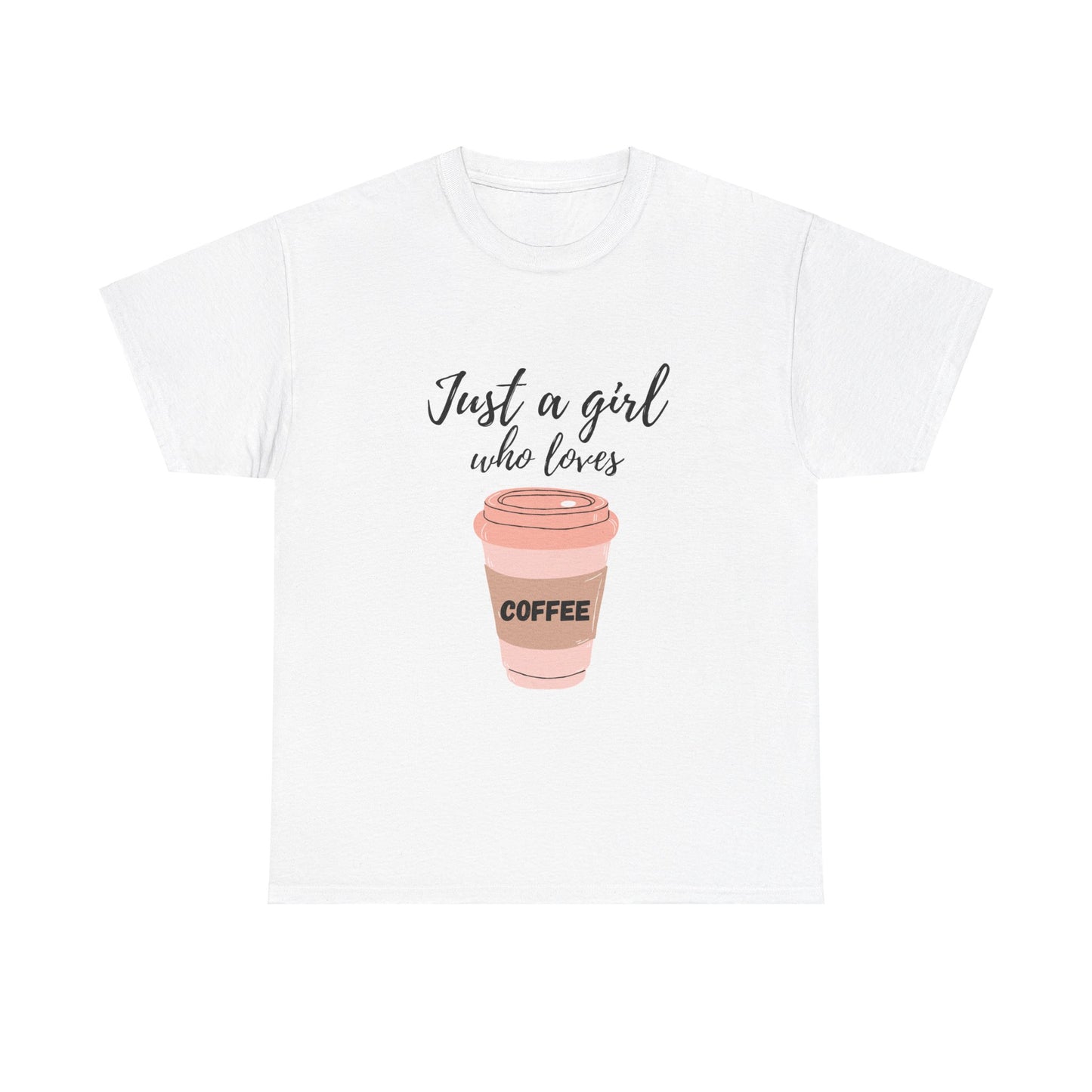 Durable Cotton Tee| Just a Girl Who Loves Coffee