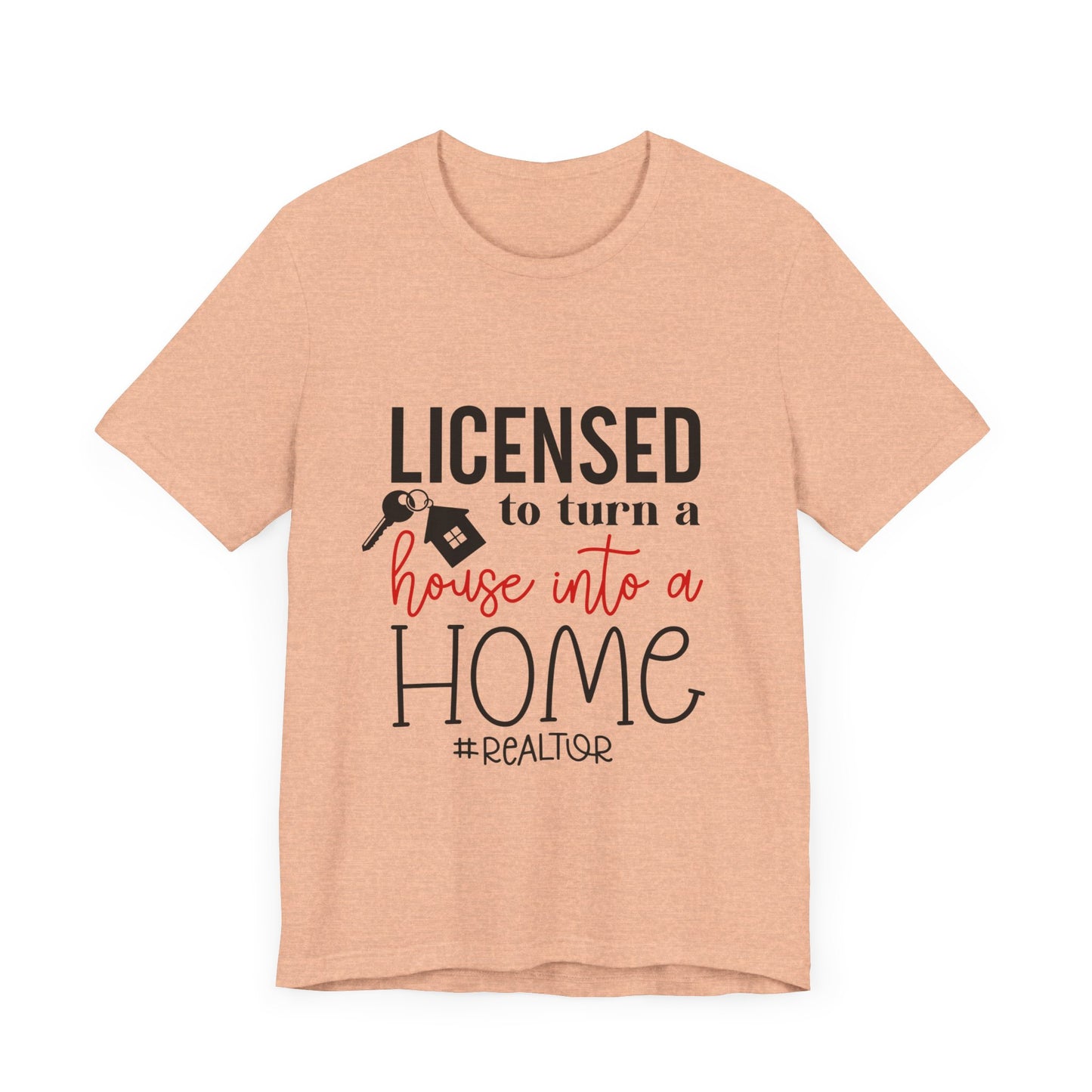 Realtor Jersey Short Sleeve Tee Licence to Turn a House Into a Home