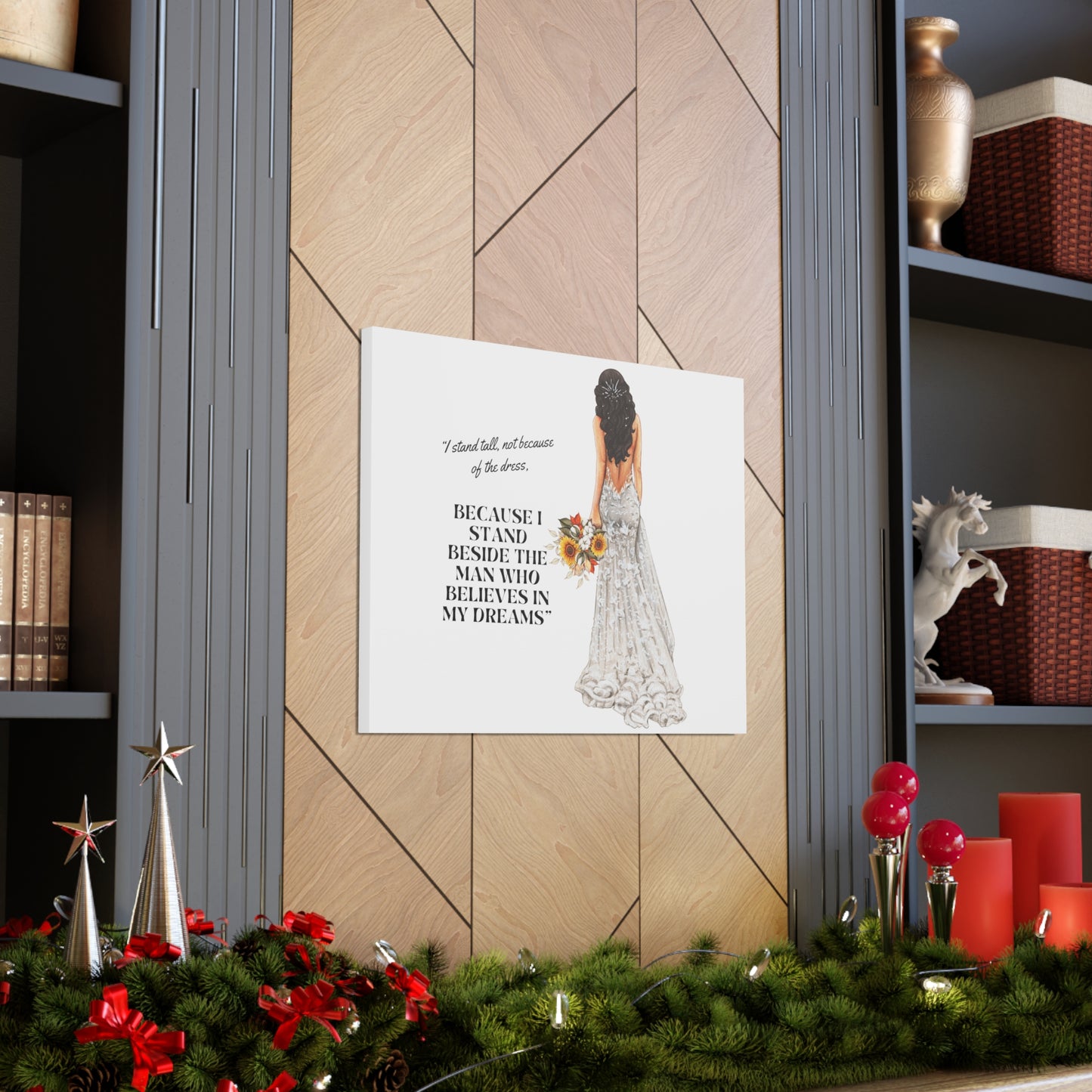 Bride Canvas Gallery Wraps | Because I Stand Beside The Man Who Believes In My Dreams