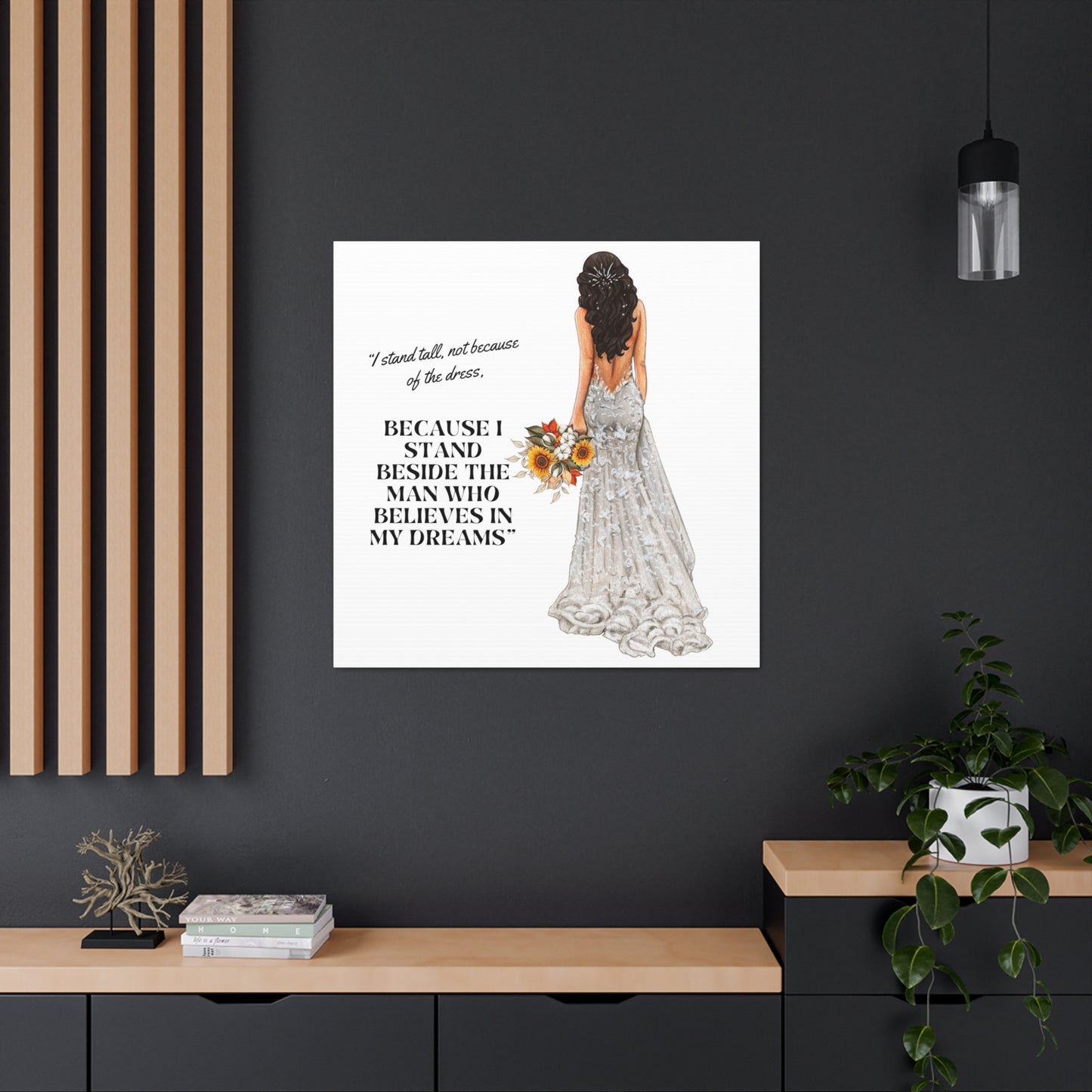 Bride Canvas Gallery Wraps | Because I Stand Beside The Man Who Believes In My Dreams