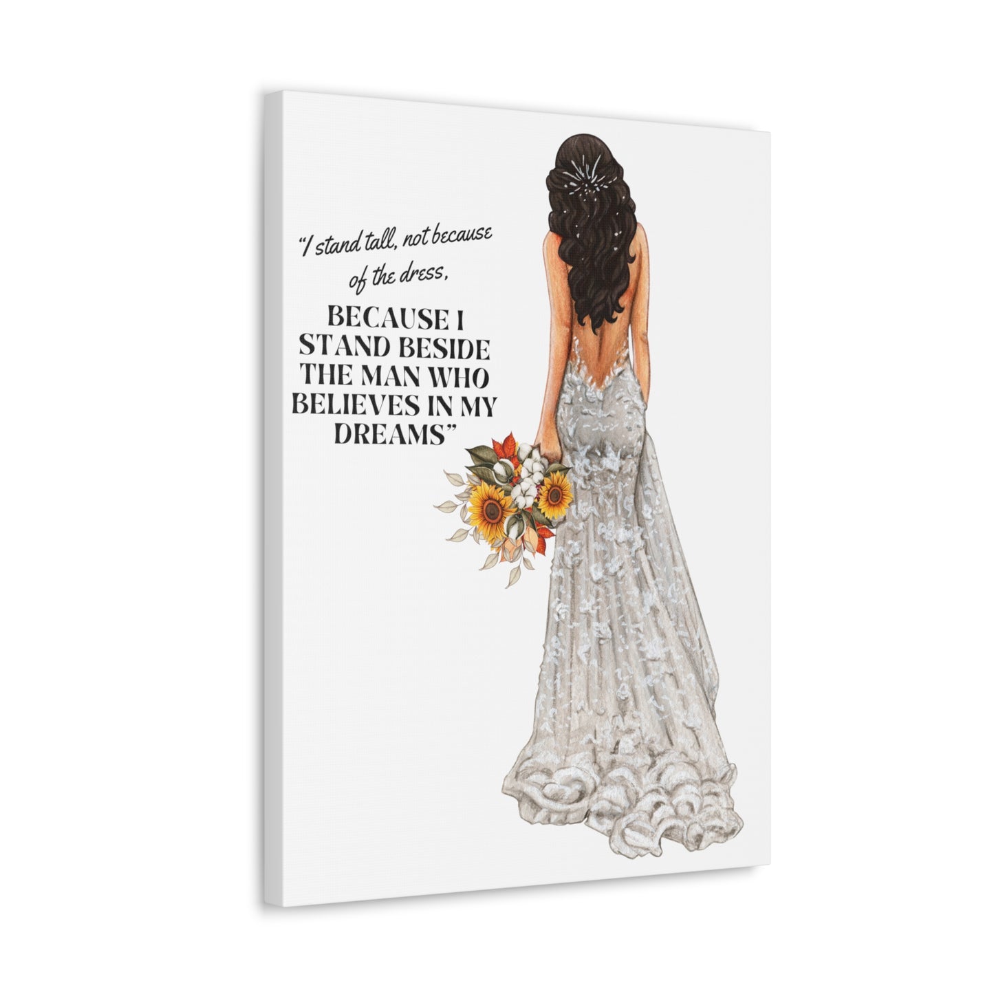 Bride Canvas Gallery Wraps | Because I Stand Beside The Man Who Believes In My Dreams