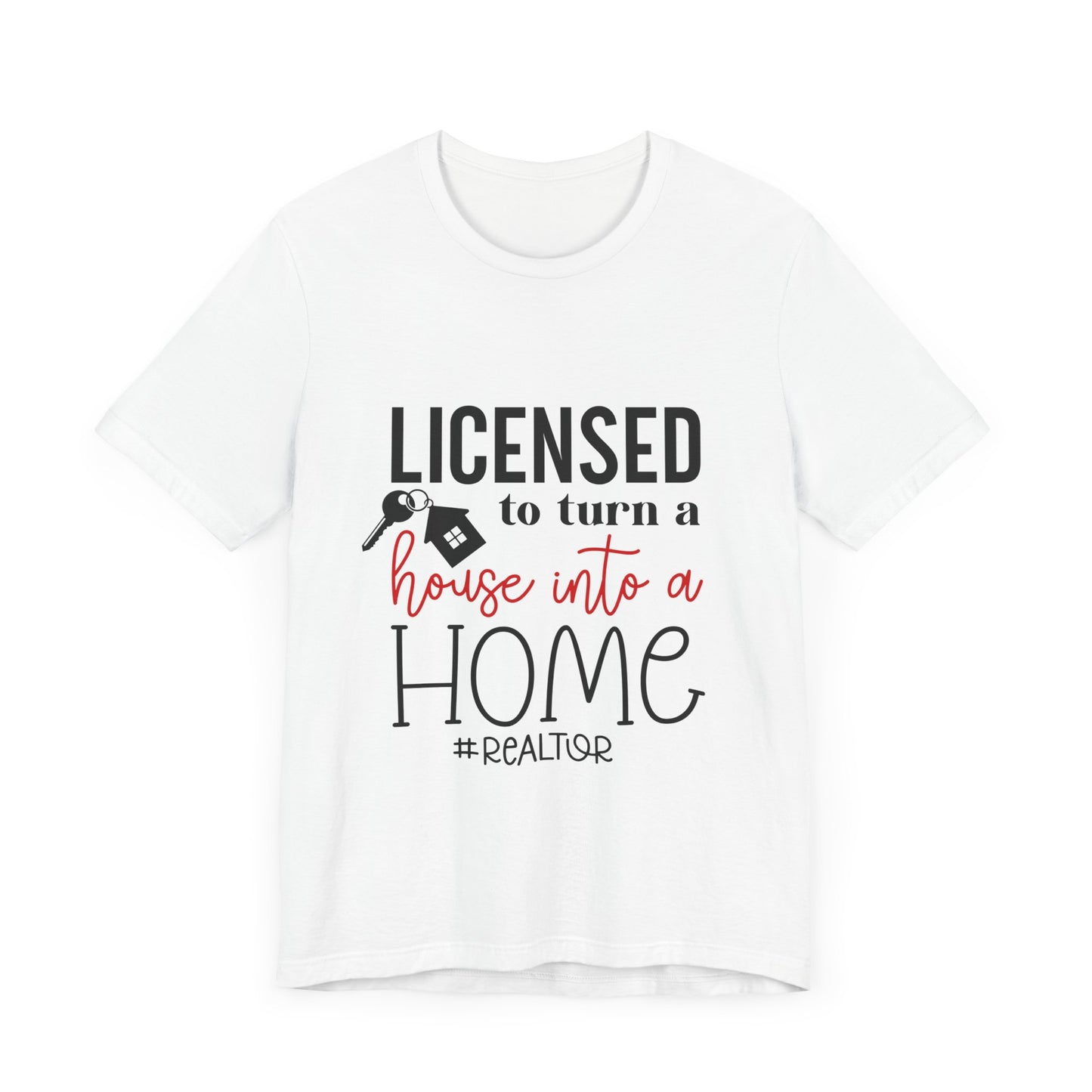 Realtor Jersey Short Sleeve Tee Licence to Turn a House Into a Home