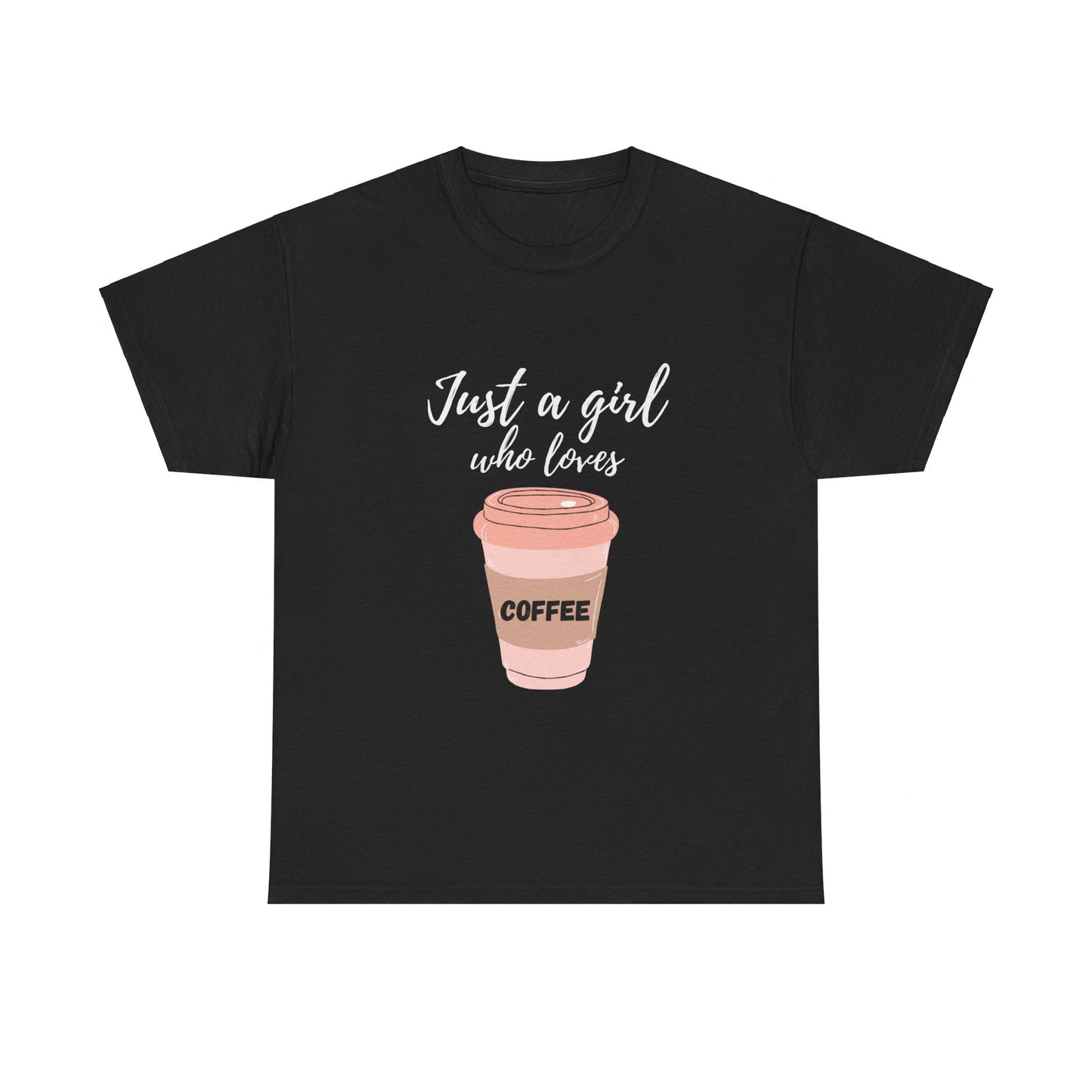 Durable Cotton Tee| Just a Girl Who Loves Coffee