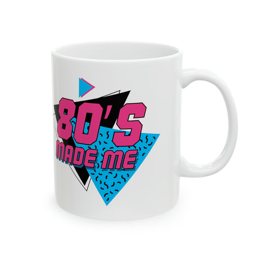 The 80's made me Ceramic Mug, 11oz