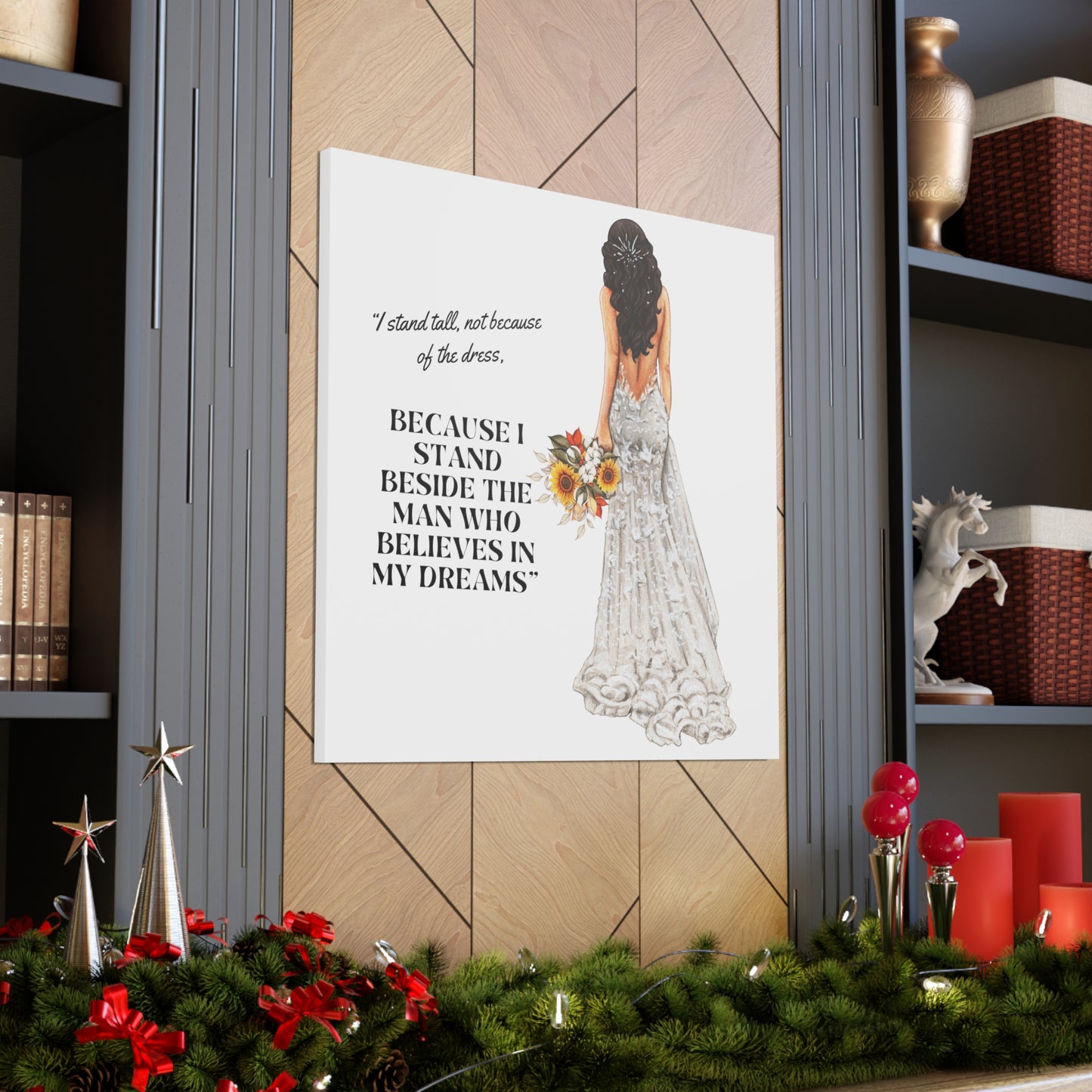 Bride Canvas Gallery Wraps | Because I Stand Beside The Man Who Believes In My Dreams