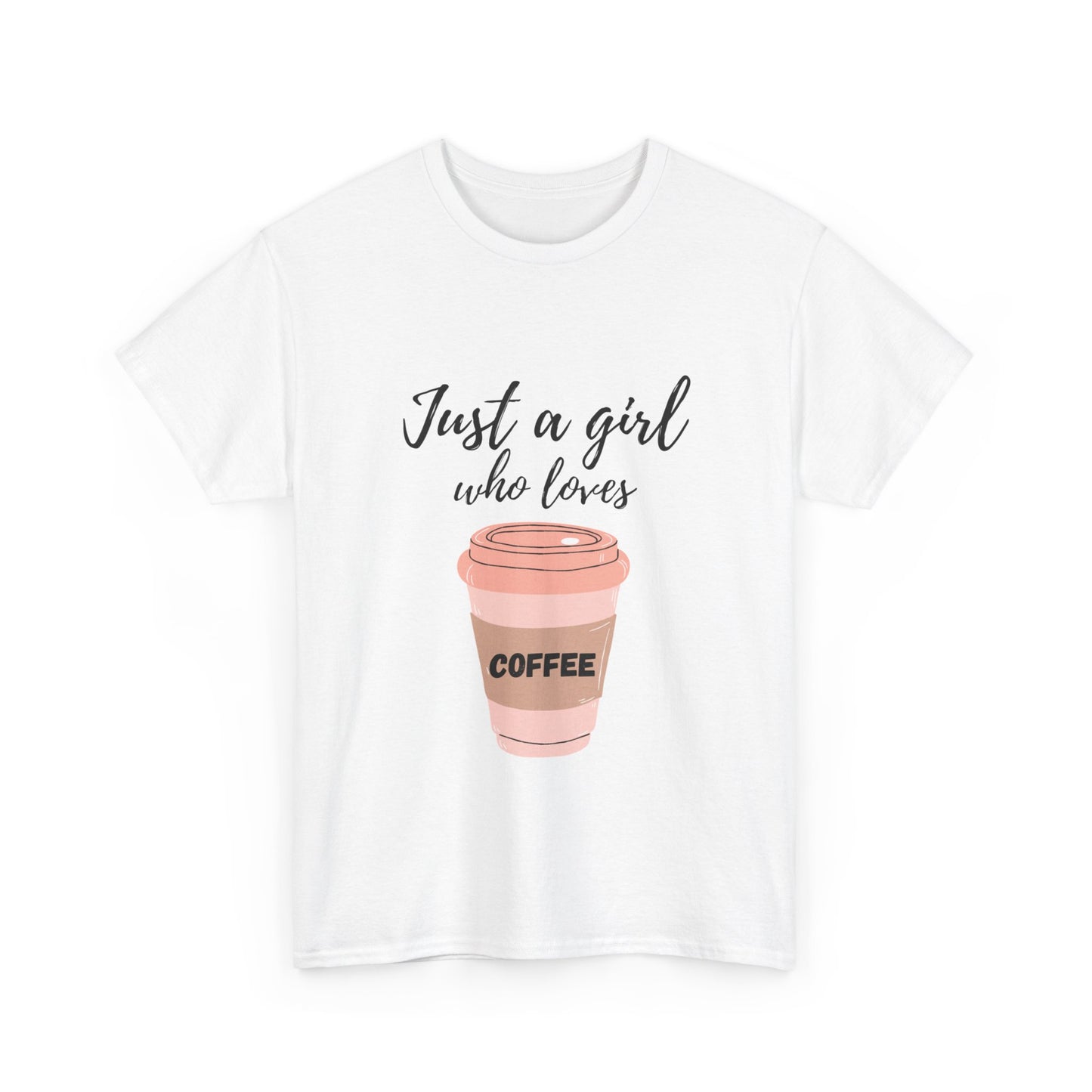 Durable Cotton Tee| Just a Girl Who Loves Coffee