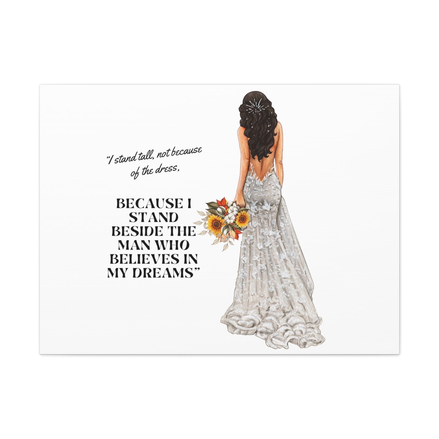 Bride Canvas Gallery Wraps | Because I Stand Beside The Man Who Believes In My Dreams