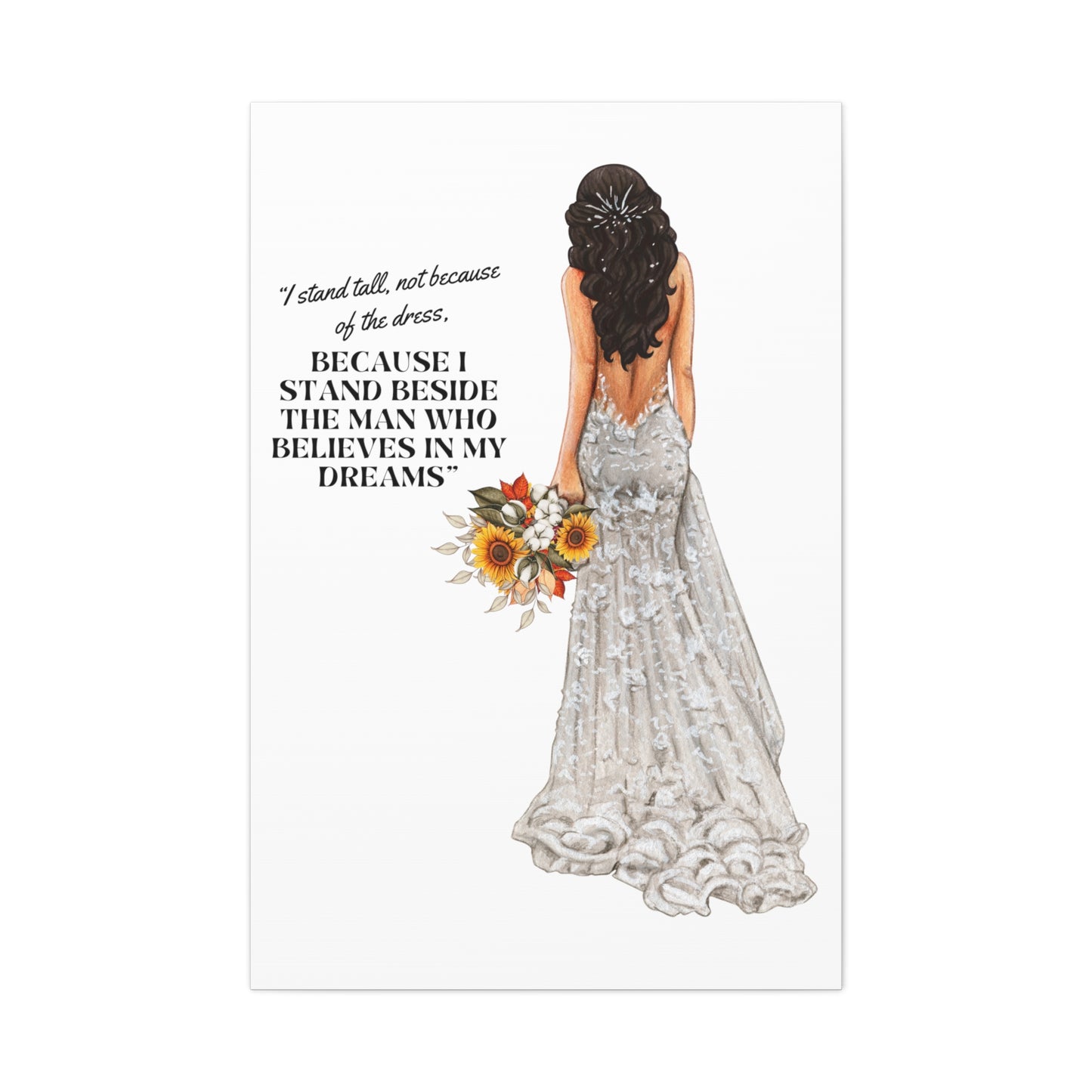 Bride Canvas Gallery Wraps | Because I Stand Beside The Man Who Believes In My Dreams