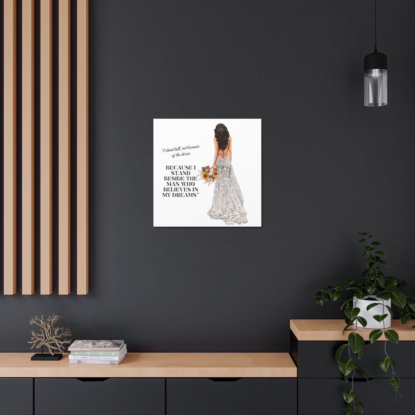 Bride Canvas Gallery Wraps | Because I Stand Beside The Man Who Believes In My Dreams