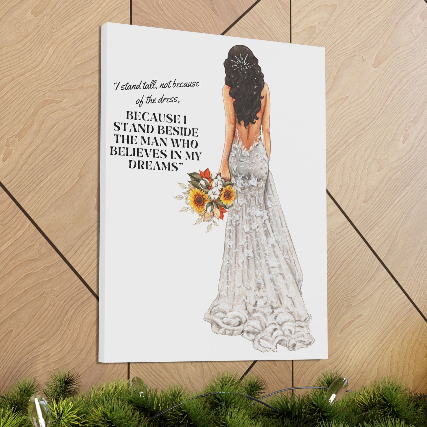 Bride Canvas Gallery Wraps | Because I Stand Beside The Man Who Believes In My Dreams