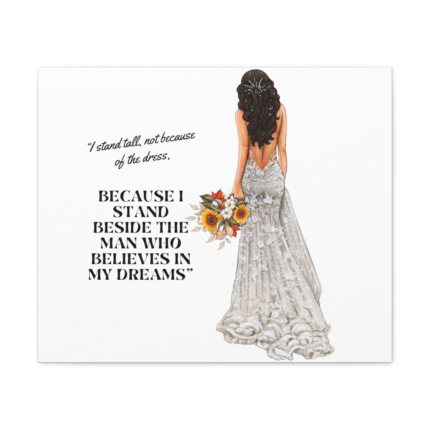 Bride Canvas Gallery Wraps | Because I Stand Beside The Man Who Believes In My Dreams