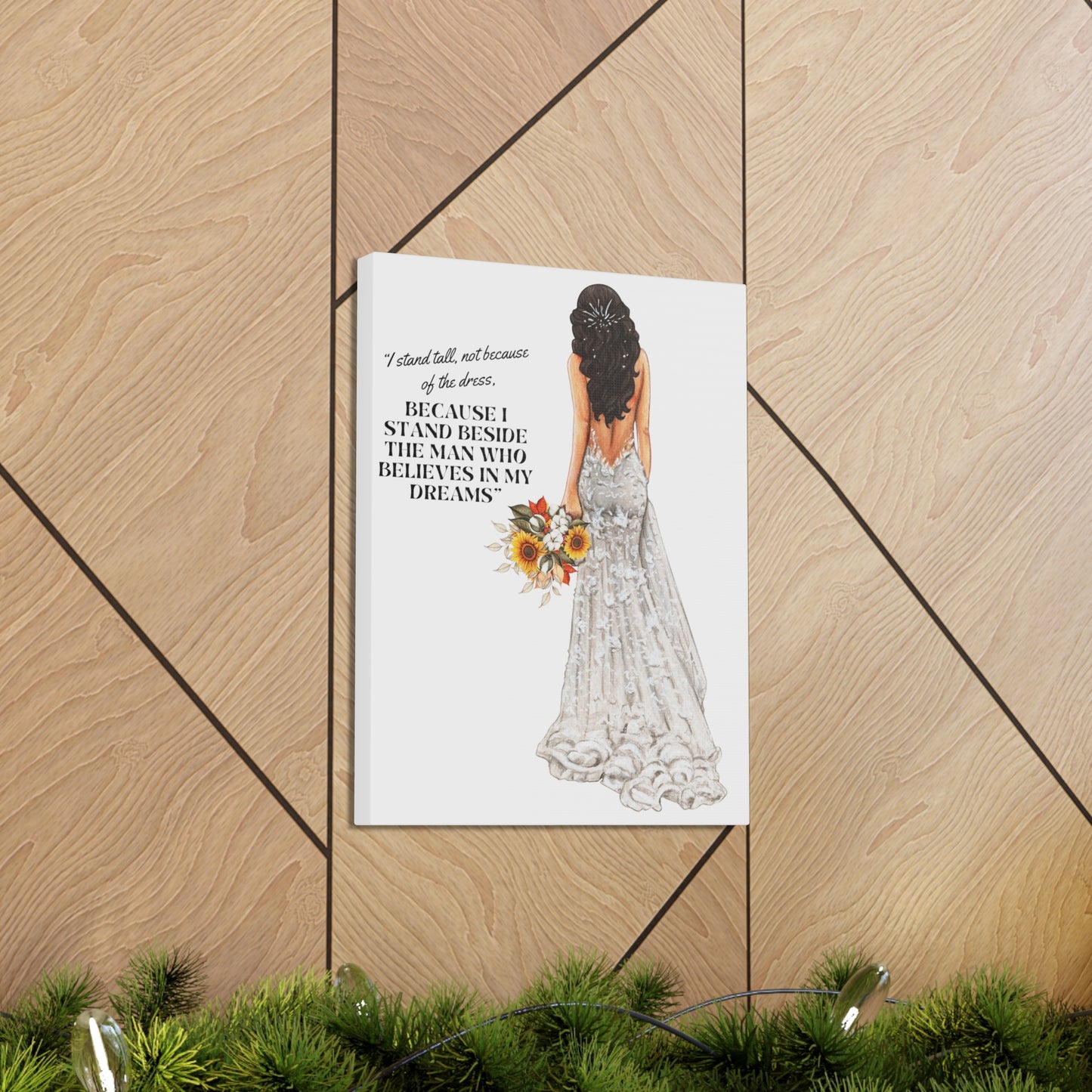 Bride Canvas Gallery Wraps | Because I Stand Beside The Man Who Believes In My Dreams