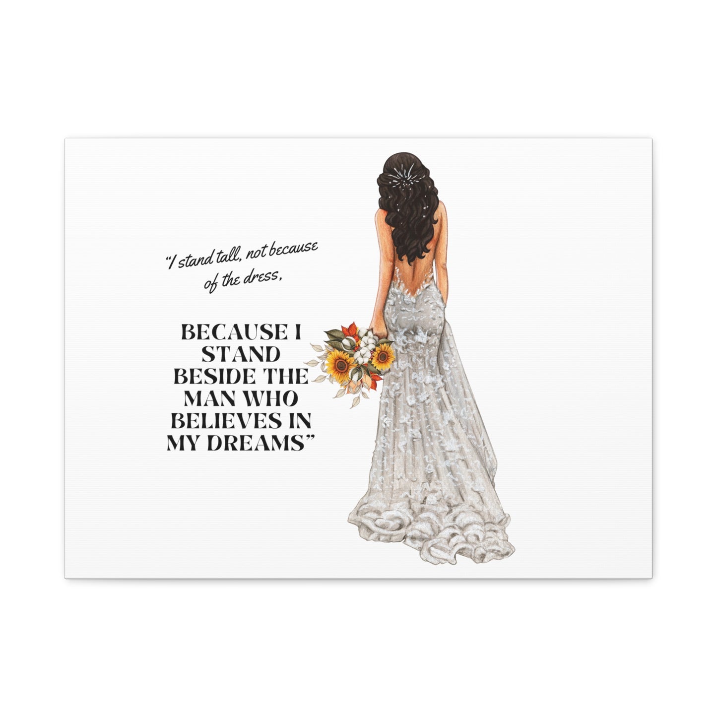 Bride Canvas Gallery Wraps | Because I Stand Beside The Man Who Believes In My Dreams