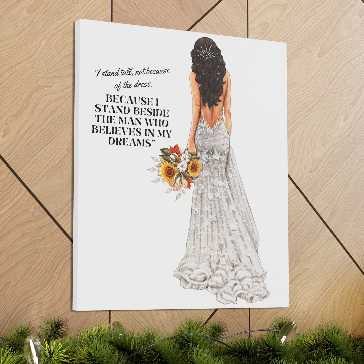 Bride Canvas Gallery Wraps | Because I Stand Beside The Man Who Believes In My Dreams