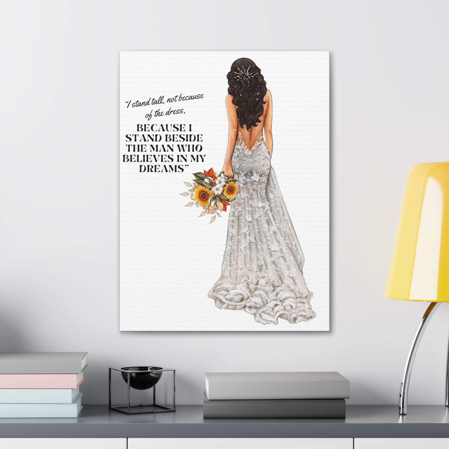 Bride Canvas Gallery Wraps | Because I Stand Beside The Man Who Believes In My Dreams