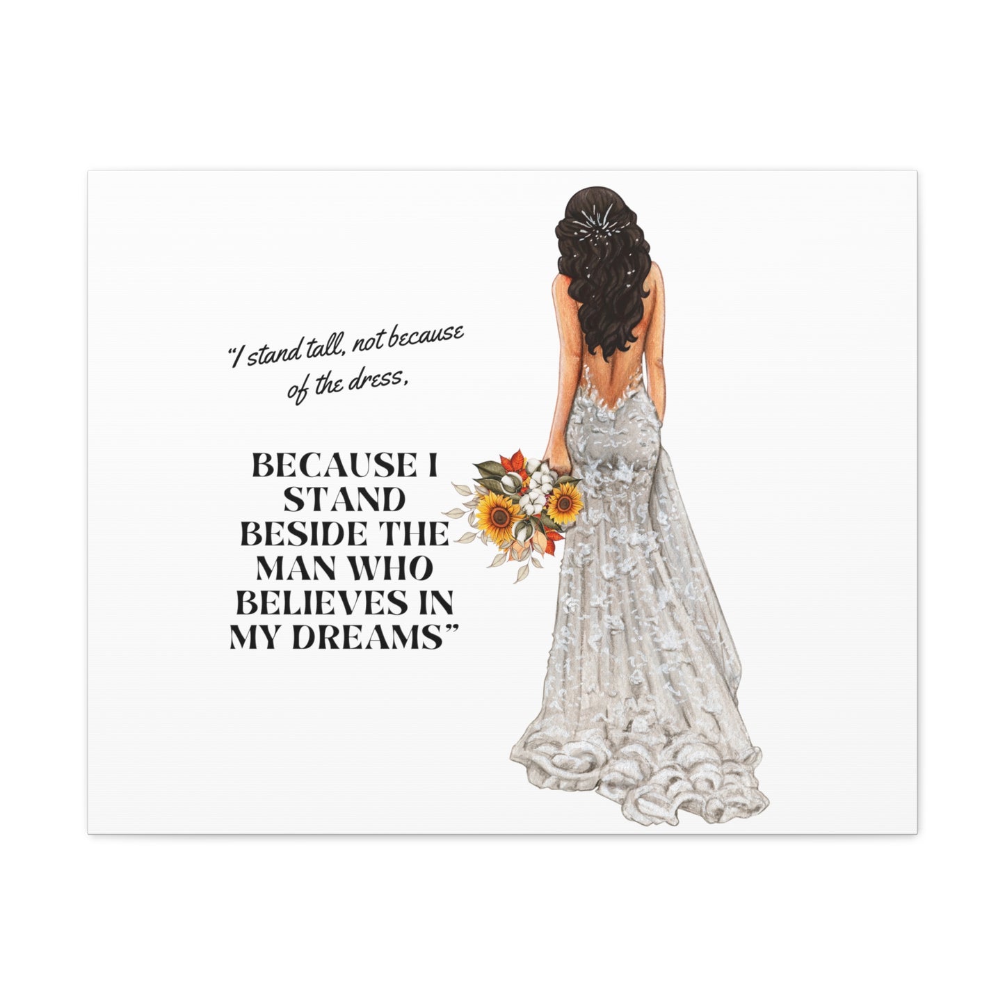 Bride Canvas Gallery Wraps | Because I Stand Beside The Man Who Believes In My Dreams